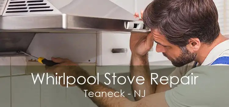 Whirlpool Stove Repair Teaneck - NJ