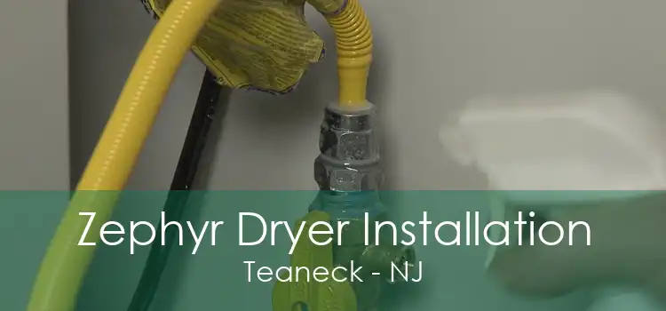 Zephyr Dryer Installation Teaneck - NJ