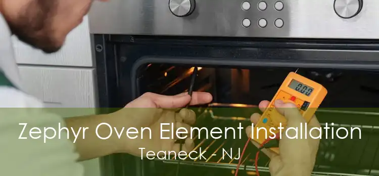 Zephyr Oven Element Installation Teaneck - NJ