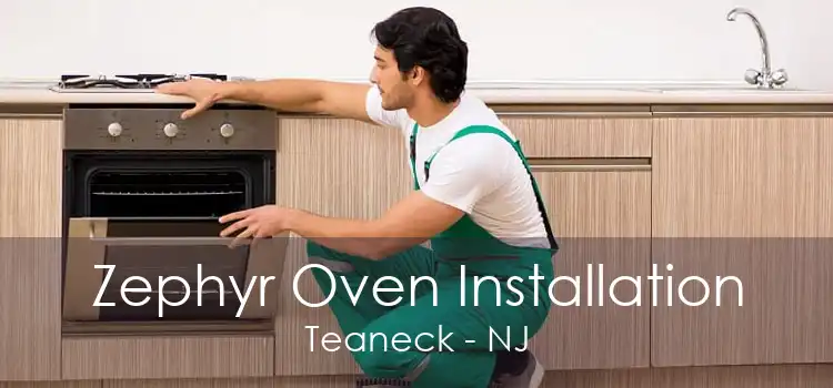 Zephyr Oven Installation Teaneck - NJ