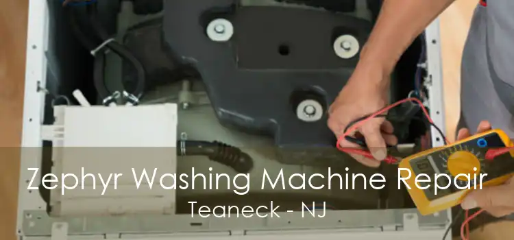 Zephyr Washing Machine Repair Teaneck - NJ